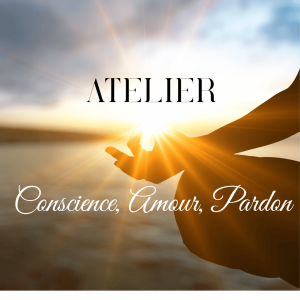 Atelier Conscience - Amour - Pardon  Paris 1er février 2026